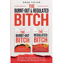 The Burnt-Out & Regulated Bitch: A Two-Book Collection for Breaking the Burnout Cycle