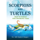 Scorpions and Turtles: How To Survive Our Troubling Times
