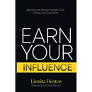Earn Your Influence: Become the Person People Trust, Follow, and Grow With