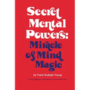 Secret Mental Powers: Miracle of Mind Magic
