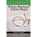 Leadership: Where Business Ethics Begin - Student's Edition