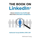 The Book on LinkedIn(R): How to Optimize Your Profile and More From a Recruiter's Perspective