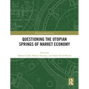Questioning the Utopian Springs of Market Economy