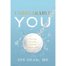 Unbreakable You: Create, Revise, Repair Your Life