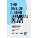 The One of a Kind Financial Plan: Say Goodbye to One-Size-Fits-All and Hello to What Actually Works