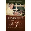 Reverence for Life: The Words of Albert Schweitzer
