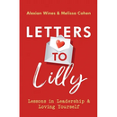 Letters To Lilly: Lessons in Leadership & Loving Yourself