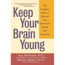 Keep Your Brain Young: The Complete Guide to Physical and Emotional Health and Longevity