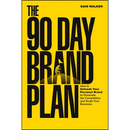 The 90 Day Brand Plan: How to Unleash Your Personal Brand to Dominate the Competition and Scale Your Business