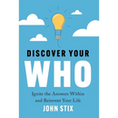Discover Your WHO: Ignite the Answers Within and Reinvent Your Life