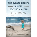 The Badass Bitch's Guide to Beating Cancer: Cancer is No Match for a Badass