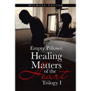 Empty Pillows: Healing Matters of the Heart: Trilogy I