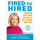 Fired to Hired: Bouncing Back from Job Loss to Get to Work Right Now