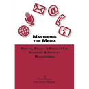 Mastering the Media Purpose, Passion & Publicity for Nonprofit & Advocacy Organizations