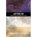 After 50: Learning from the Crises of Midlife and Later Years