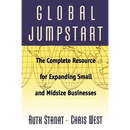 Global Jumpstart: The Complete Resource for Expanding Small and Midsize Businesses