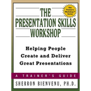 The Presentation Skills Workshop: Helping People Create and Deliver Great Presentations