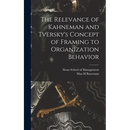 The Relevance of Kahneman and Tversky's Concept of Framing to Organization Behavior
