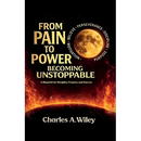 From Pain to Power, Becoming unstoppable