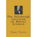 The Edinburgh Lectures on Mental Science