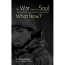 The War Stole My Soul with Post-Traumatic Stress Disorder (Ptsd): What Now?