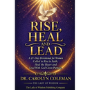 Rise, Heal and Lead: A 21-Day Devotional for Women Called to Rise in Faith, Heal the Heart and Lead With God-Given Purpose