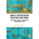 How is Digitalization Affecting Agri-food?: New Business Models, Strategies and Organizational Forms