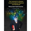 The Learned it in Queens Communications Playbook: Winning Against Digital Distraction