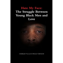 Hate My Face: The Struggle Between Young Black Men and Love