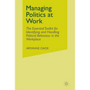 Managing Politics at Work: The Essential Toolkit for Identifying and Handling Political Behaviour in the Workplace