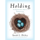 Holding: The Conscious Art of Embracing
