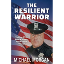 The Resilient Warrior: Tackling PTSD From a 30 Year Police Officer Veteran