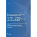Environmental and Health Issues and Solutions for Anticoccidials and other Emerging Pollutants of Special Concern