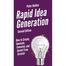 Rapid Idea Generation: How to Create, Innovate, Conceive, and Invent From Scratch