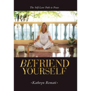 Befriend Yourself: The Self-Love Path to Peace