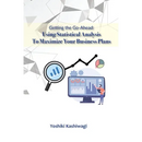 Getting the Go-Ahead: Using Statistical Analysis To Maximize Your Business Plans