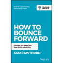 How to Bounce Forward: Change the Way You Deal with Adversity