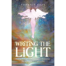 Writing the Light: Finding the Light in the Darkness of Depression. the Awakening of a Lightworker