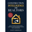 Construction Intelligence for Realtors: How to Speak the Builder's Language and Represent Clients With Confidence
