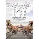 Relationships for Life: How To Improve Yourself and the Relationships Around You