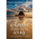 Whoever Dies First... Wins: Surviving Devastating Trauma and Choosing to Live Again