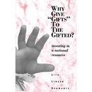 Why Give "Gifts" to the Gifted?: Investing In A National Resource