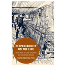 Respectability on the Line: Gender, Race, and Labor Along British and Colonial Indian Railways Volume 24