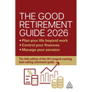 The Good Retirement Guide 2026: Manage Your Pension, Control Your Finances, Plan Your Life Beyond Work