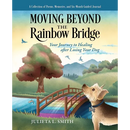 Moving beyond the Rainbow Bridge: Your Journey to Healing after Losing Your Dog