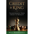 Credit Is King: Transforming Your Credit to Royalty