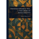 Frenzied Finance, Vol. 1: The Crime of Amalgamated