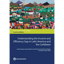 Understanding the Income and Efficiency Gap in Latin America and the Caribbean