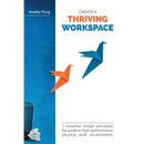 Create a Thriving Workspace: 7 Essential Design Principles for Positive High-Performance Physical Work Environments