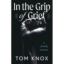 In the Grip of Grief: A Family Memoir